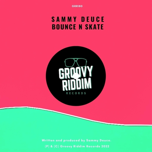 Sammy Deuce - Bounce N Skate [GRR180]